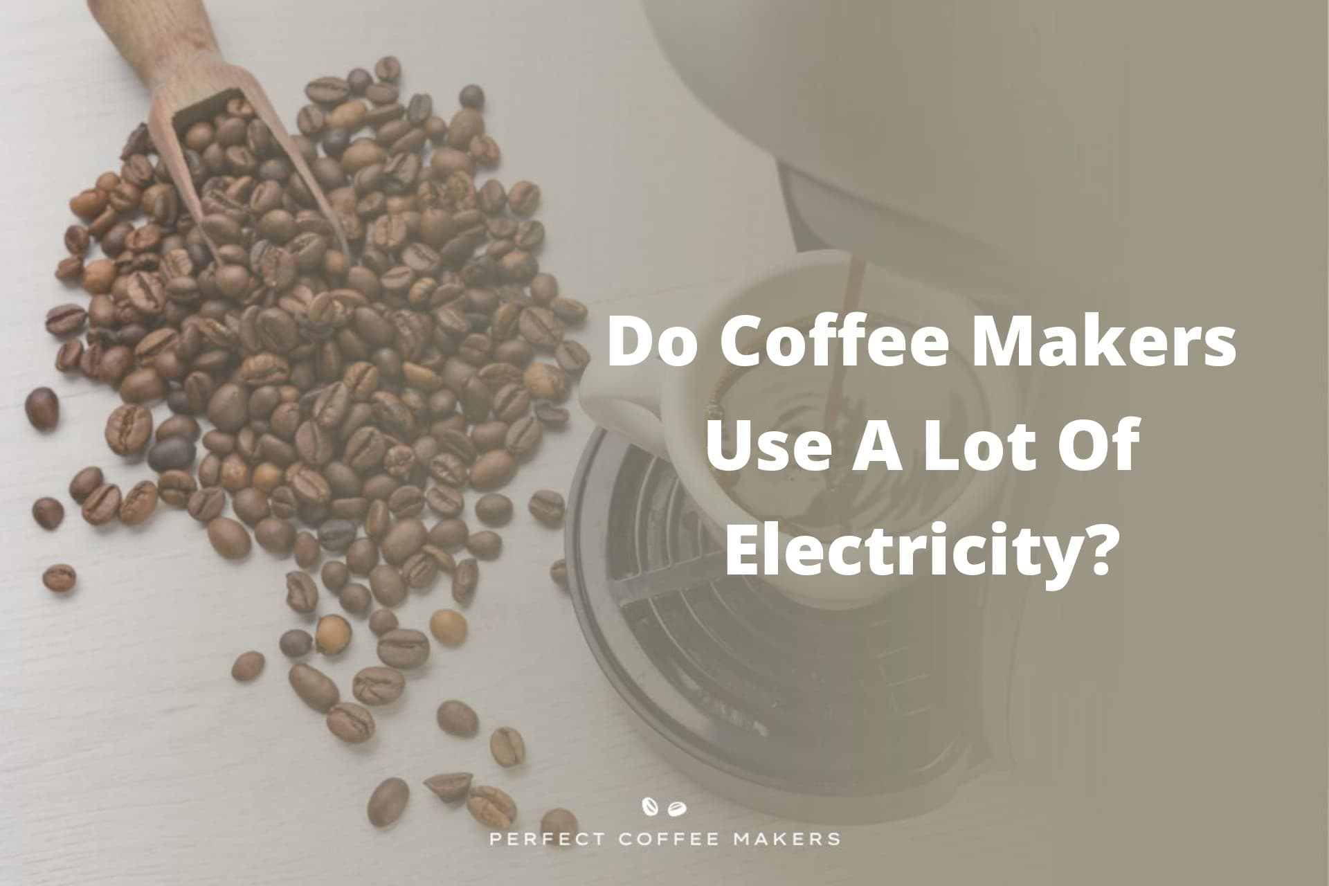 Do Coffee Makers Use A Lot Of Electricity