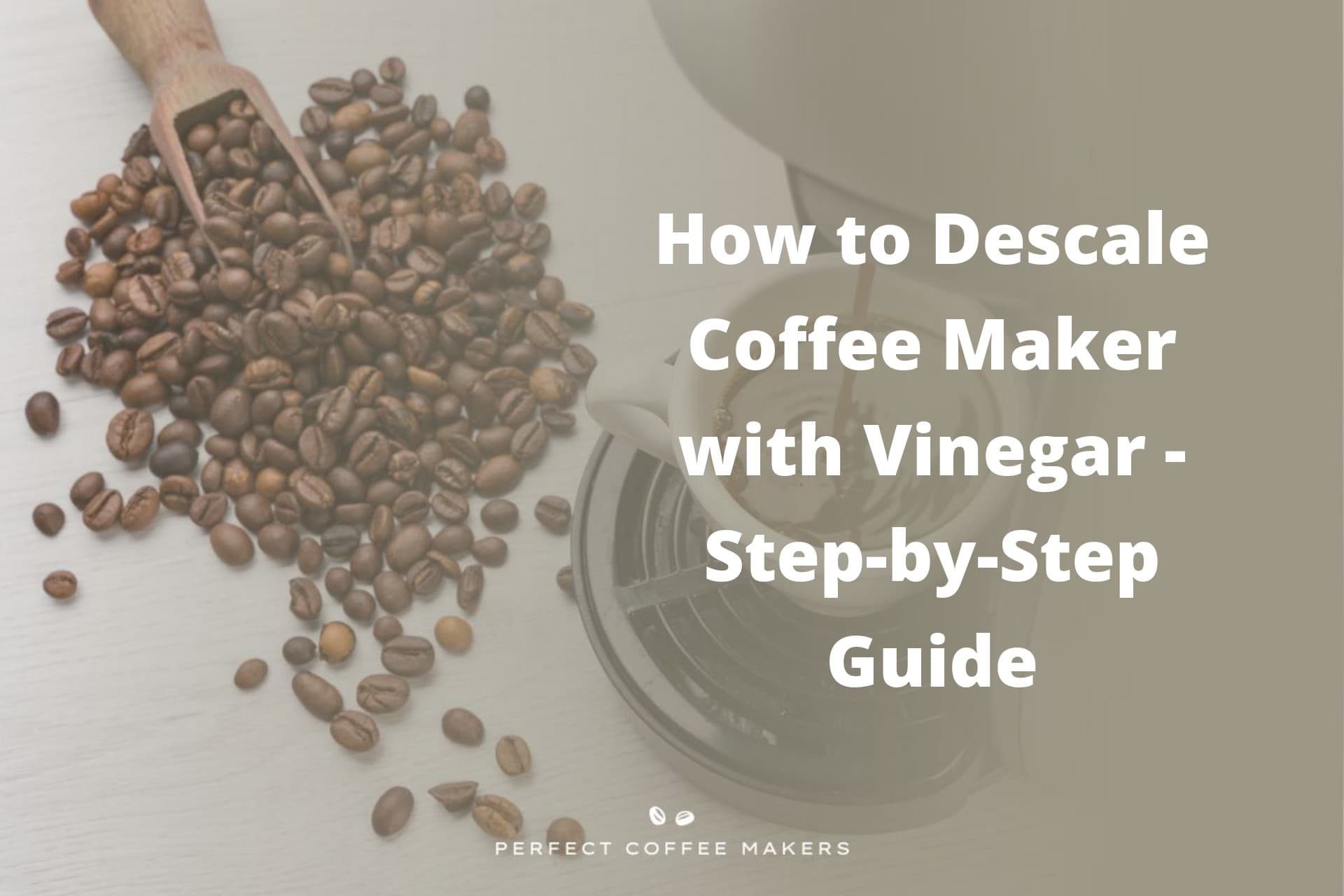 How to Descale Coffee Maker with Vinegar StepbyStep Guide Perfect Coffee Makers