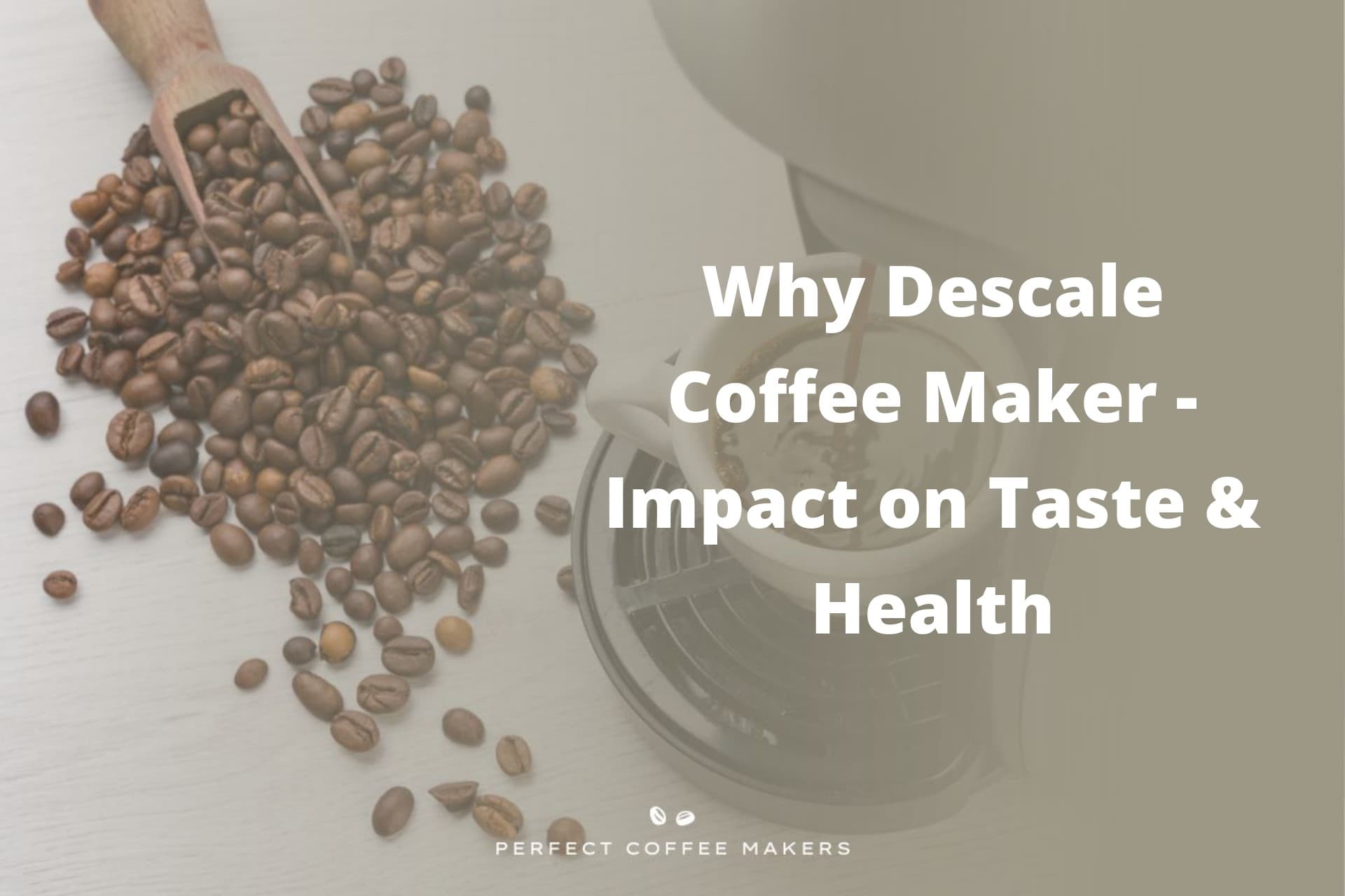 Why Descale Coffee Maker – Impact on Taste & Health